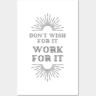 Don't wish... Work it Posters and Art